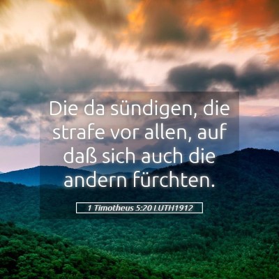 Picture 05 - 1 Timotheus 5:20 LUTH1912 - Die da sündigen, die strafe vor allen, auf daß - Bible Verse Picture