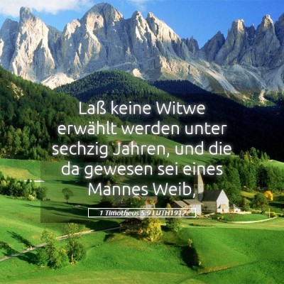 Picture 05 - 1 Timotheus 5:9 LUTH1912 - Laß keine Witwe erwählt werden unter sechzig - Bible Verse Picture