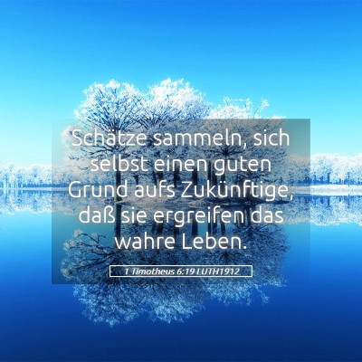 Picture 05 - 1 Timotheus 6:19 LUTH1912 - Schätze sammeln, sich selbst einen guten Grund - Bible Verse Picture