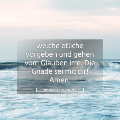 Picture 05 - 1 Timotheus 6:21 LUTH1912 - welche etliche vorgeben und gehen vom Glauben - Bible Verse Picture