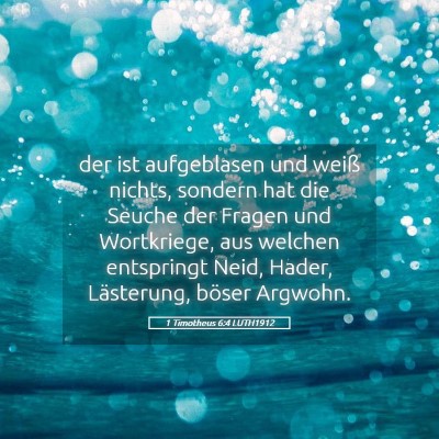 Picture 05 - 1 Timotheus 6:4 LUTH1912 - der ist aufgeblasen und weiß nichts, sondern hat - Bible Verse Picture
