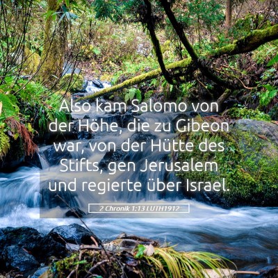 Picture 05 - 2 Chronik 1:13 LUTH1912 - Also kam Salomo von der Höhe, die zu Gibeon war, - Bible Verse Picture