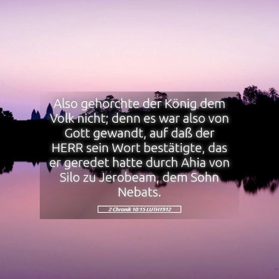 Picture 05 - 2 Chronik 10:15 LUTH1912 - Also gehorchte der König dem Volk nicht; denn es - Bible Verse Picture