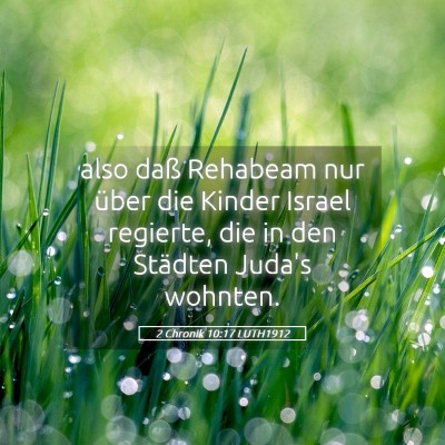 Picture 05 - 2 Chronik 10:17 LUTH1912 - also daß Rehabeam nur über die Kinder Israel - Bible Verse Picture