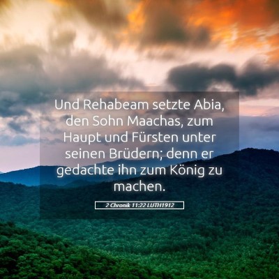 Picture 05 - 2 Chronik 11:22 LUTH1912 - Und Rehabeam setzte Abia, den Sohn Maachas, zum - Bible Verse Picture