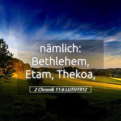 Picture 05 - 2 Chronik 11:6 LUTH1912 - nämlich: Bethlehem, Etam, - Bible Verse Picture