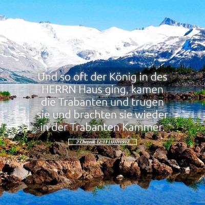 Picture 05 - 2 Chronik 12:11 LUTH1912 - Und so oft der König in des HERRN Haus ging, - Bible Verse Picture
