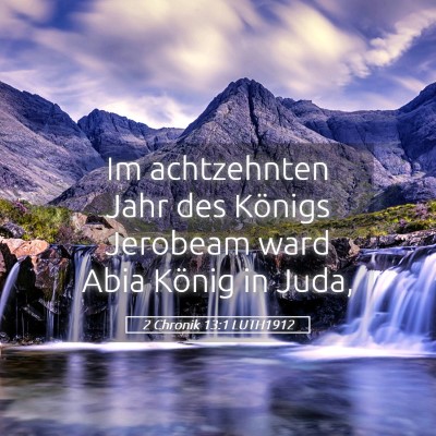 Picture 05 - 2 Chronik 13:1 LUTH1912 - Im achtzehnten Jahr des Königs Jerobeam ward - Bible Verse Picture