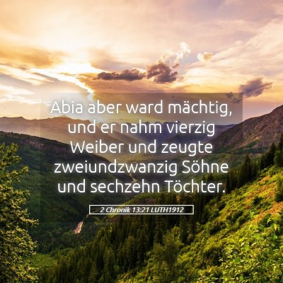 Picture 05 - 2 Chronik 13:21 LUTH1912 - Abia aber ward mächtig, und er nahm vierzig - Bible Verse Picture