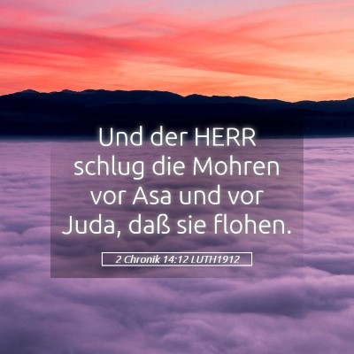 Picture 05 - 2 Chronik 14:12 LUTH1912 - Und der HERR schlug die Mohren vor Asa und vor - Bible Verse Picture