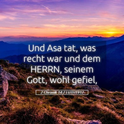 Picture 05 - 2 Chronik 14:2 LUTH1912 - Und Asa tat, was recht war und dem HERRN, seinem - Bible Verse Picture