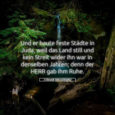 Picture 05 - 2 Chronik 14:6 LUTH1912 - Und er baute feste Städte in Juda, weil das Land - Bible Verse Picture