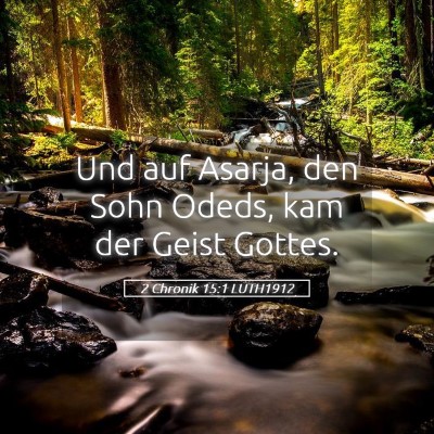 Picture 05 - 2 Chronik 15:1 LUTH1912 - Und auf Asarja, den Sohn Odeds, kam der Geist - Bible Verse Picture