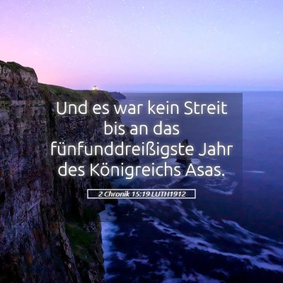 Picture 05 - 2 Chronik 15:19 LUTH1912 - Und es war kein Streit bis an das - Bible Verse Picture