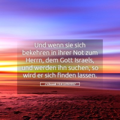 Picture 05 - 2 Chronik 15:4 LUTH1912 - Und wenn sie sich bekehren in ihrer Not zum - Bible Verse Picture