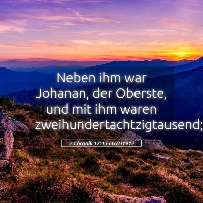 Picture 05 - 2 Chronik 17:15 LUTH1912 - Neben ihm war Johanan, der Oberste, und mit ihm - Bible Verse Picture
