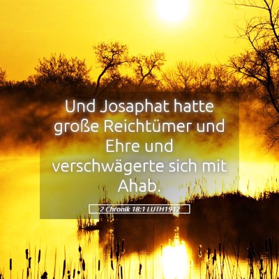 Picture 05 - 2 Chronik 18:1 LUTH1912 - Und Josaphat hatte große Reichtümer und Ehre - Bible Verse Picture