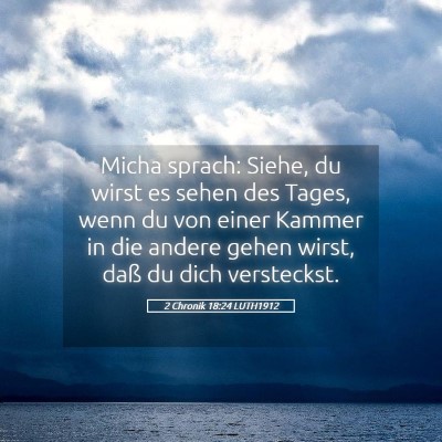 Picture 05 - 2 Chronik 18:24 LUTH1912 - Micha sprach: Siehe, du wirst es sehen des Tages, - Bible Verse Picture