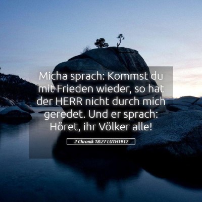 Picture 05 - 2 Chronik 18:27 LUTH1912 - Micha sprach: Kommst du mit Frieden wieder, so - Bible Verse Picture