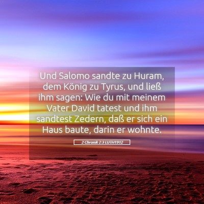 Picture 05 - 2 Chronik 2:3 LUTH1912 - Und Salomo sandte zu Huram, dem König zu Tyrus, - Bible Verse Picture