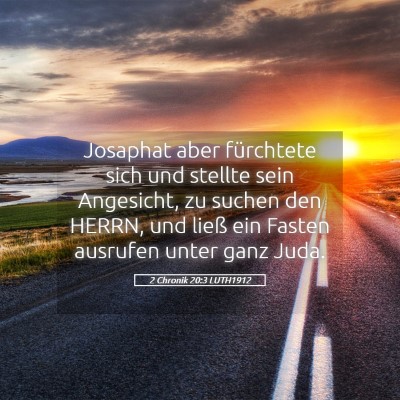 Picture 05 - 2 Chronik 20:3 LUTH1912 - Josaphat aber fürchtete sich und stellte sein - Bible Verse Picture