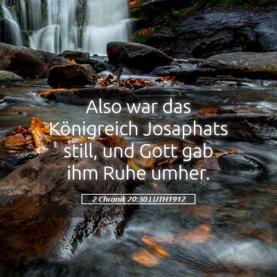 Picture 05 - 2 Chronik 20:30 LUTH1912 - Also war das Königreich Josaphats still, und - Bible Verse Picture