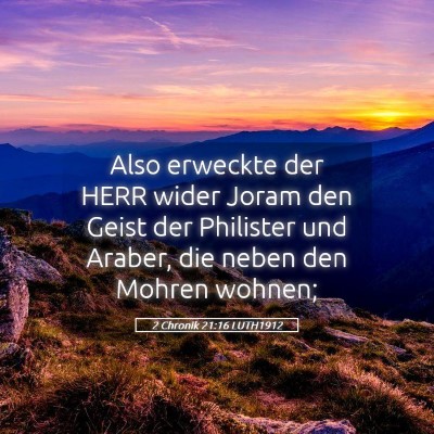 Picture 05 - 2 Chronik 21:16 LUTH1912 - Also erweckte der HERR wider Joram den Geist der - Bible Verse Picture