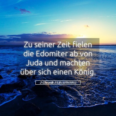 Picture 05 - 2 Chronik 21:8 LUTH1912 - Zu seiner Zeit fielen die Edomiter ab von Juda - Bible Verse Picture