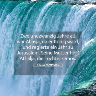 Picture 05 - 2 Chronik 22:2 LUTH1912 - Zweiundzwanzig Jahre alt war Ahasja, da er König - Bible Verse Picture