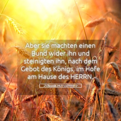 Picture 05 - 2 Chronik 24:21 LUTH1912 - Aber sie machten einen Bund wider ihn und - Bible Verse Picture