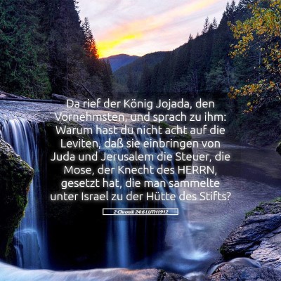 Picture 05 - 2 Chronik 24:6 LUTH1912 - Da rief der König Jojada, den Vornehmsten, und - Bible Verse Picture