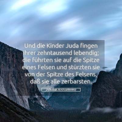 Picture 05 - 2 Chronik 25:12 LUTH1912 - Und die Kinder Juda fingen ihrer zehntausend - Bible Verse Picture