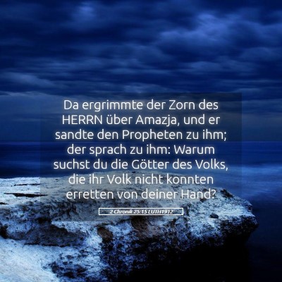 Picture 05 - 2 Chronik 25:15 LUTH1912 - Da ergrimmte der Zorn des HERRN über Amazja, und - Bible Verse Picture