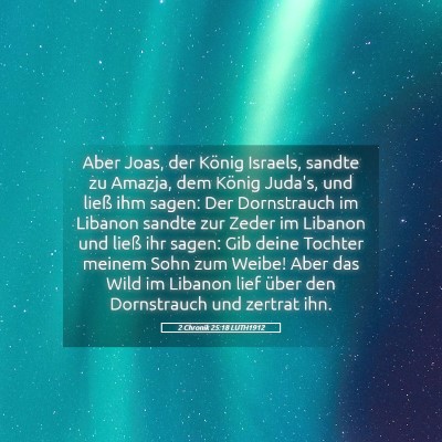 Picture 05 - 2 Chronik 25:18 LUTH1912 - Aber Joas, der König Israels, sandte zu Amazja, - Bible Verse Picture