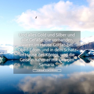 Picture 05 - 2 Chronik 25:24 LUTH1912 - Und alles Gold und Silber und alle Gefäße, die - Bible Verse Picture