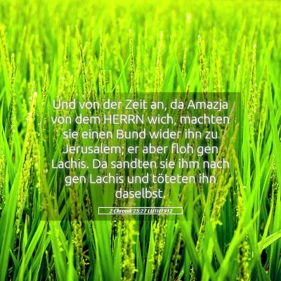 Picture 05 - 2 Chronik 25:27 LUTH1912 - Und von der Zeit an, da Amazja von dem HERRN - Bible Verse Picture