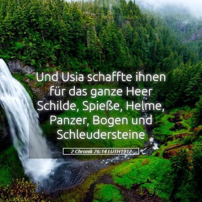 Picture 05 - 2 Chronik 26:14 LUTH1912 - Und Usia schaffte ihnen für das ganze Heer - Bible Verse Picture