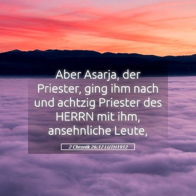 Picture 05 - 2 Chronik 26:17 LUTH1912 - Aber Asarja, der Priester, ging ihm nach und - Bible Verse Picture