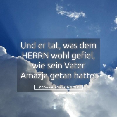 Picture 05 - 2 Chronik 26:4 LUTH1912 - Und er tat, was dem HERRN wohl gefiel, wie sein - Bible Verse Picture