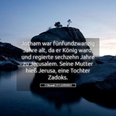 Picture 05 - 2 Chronik 27:1 LUTH1912 - Jotham war fünfundzwanzig Jahre alt, da er - Bible Verse Picture