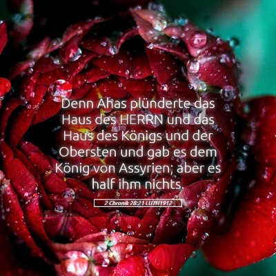 Picture 05 - 2 Chronik 28:21 LUTH1912 - Denn Ahas plünderte das Haus des HERRN und das - Bible Verse Picture