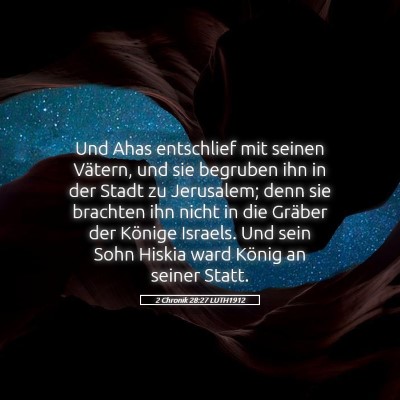 Picture 05 - 2 Chronik 28:27 LUTH1912 - Und Ahas entschlief mit seinen Vätern, und sie - Bible Verse Picture