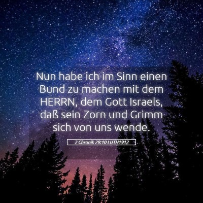 Picture 05 - 2 Chronik 29:10 LUTH1912 - Nun habe ich im Sinn einen Bund zu machen mit dem - Bible Verse Picture
