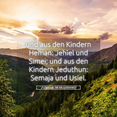 Picture 05 - 2 Chronik 29:14 LUTH1912 - und aus den Kindern Heman: Jehiel und Simei; und - Bible Verse Picture