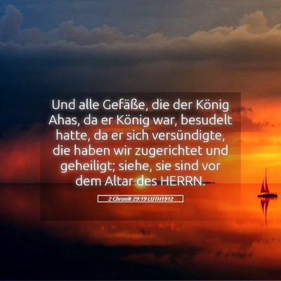 Picture 05 - 2 Chronik 29:19 LUTH1912 - Und alle Gefäße, die der König Ahas, da er - Bible Verse Picture