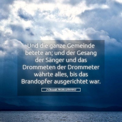 Picture 05 - 2 Chronik 29:28 LUTH1912 - Und die ganze Gemeinde betete an; und der Gesang - Bible Verse Picture