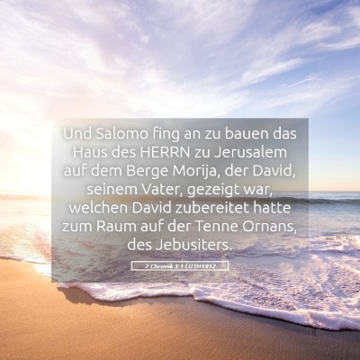 Picture 05 - 2 Chronik 3:1 LUTH1912 - Und Salomo fing an zu bauen das Haus des HERRN zu - Bible Verse Picture