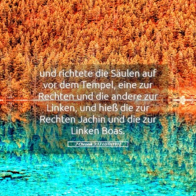 Picture 05 - 2 Chronik 3:17 LUTH1912 - und richtete die Säulen auf vor dem Tempel, eine - Bible Verse Picture