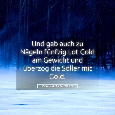 Picture 05 - 2 Chronik 3:9 LUTH1912 - Und gab auch zu Nägeln fünfzig Lot Gold am - Bible Verse Picture