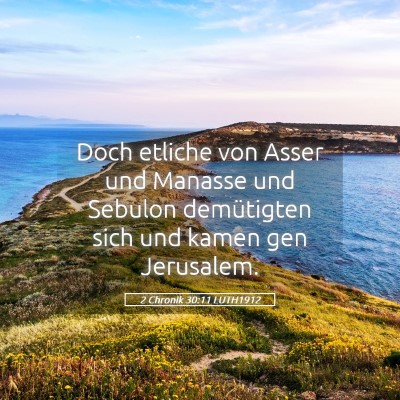 Picture 05 - 2 Chronik 30:11 LUTH1912 - Doch etliche von Asser und Manasse und Sebulon - Bible Verse Picture